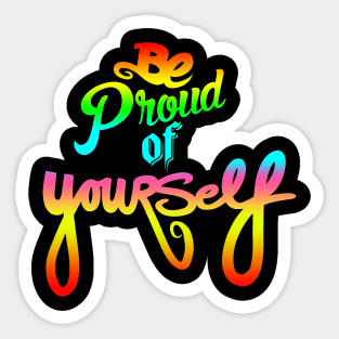 Be Proud Of YourSELF Sticker